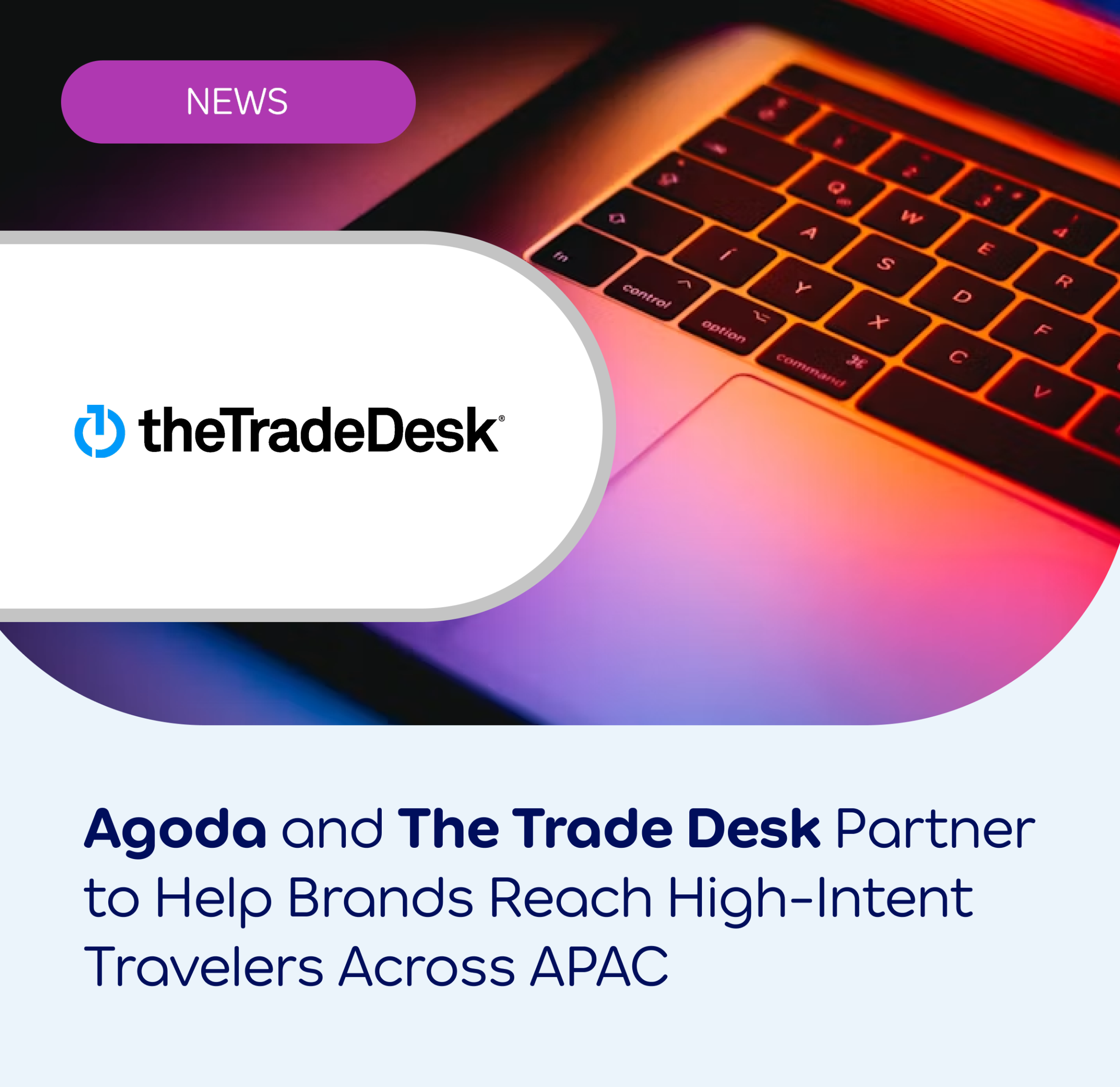 Agoda and The Trade Desk Partner to Help Brands Reach High-Intent Travelers Across APAC